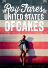 United States of Cakes : Tasty Traditional American Cakes, Cookies, Pies, and Baked Goods - eBook