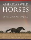 America's Wild Horses : The History of the Western Mustang - eBook