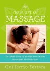 The New Art of Massage : An Expert Guide to Modern and Ancient Techniques and Principles - eBook