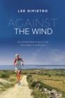 Against the Wind : An Ironwoman's Race for Her Family's Survival - eBook