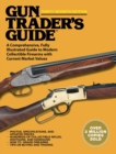Gun Trader's Guide, Thirty-Seventh Edition : A Comprehensive, Fully Illustrated Guide to Modern Collectible Firearms with Current Market Values - eBook