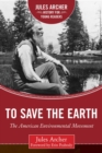 To Save the Earth : The American Environmental Movement - eBook