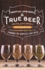 True Beer : Inside the Small, Neighborhood Nanobreweries Changing the World of Craft Beer - eBook