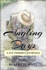 Angling Days : A Fly Fisher's Journals - eBook