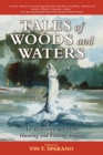 Tales of Woods and Waters : An Anthology of Classic Hunting and Fishing Stories - eBook