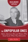 The Unpopular Ones : Fifteen American Men and Women Who Stood Up for What They Believed In - eBook
