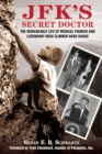 JFK's Secret Doctor : The Remarkable Life of Medical Pioneer and Legendary Rock Climber Hans Kraus - eBook