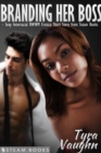Branding Her Boss - Sexy Interracial BWWM Erotica Short Story from Steam Books - eBook