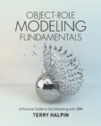 Object-Role Modeling Fundamentals : A Practical Guide to Data Modeling with ORM - Book