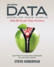 Data Modeling Made Simple with Embarcadero ER/Studio Data Architect : Adapting to Agile Data Modeling in a Big Data World - Book