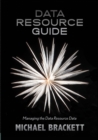 Data Resource Guide : Managing the Data Resource Data - Book