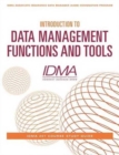Introduction to Data Management Functions & Tools : IDMA 201 Course Study Guide - Book