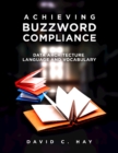 Achieving Buzzword Compliance : Data Architecture Language and Vocabulary - Book