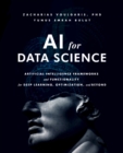 AI for Data Science : Artificial Intelligence Frameworks and Functionality for Deep Learning, Optimization, and Beyond - Book