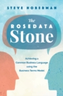 The Rosedata Stone : Achieving a Common Business Language using the Business Terms Model - Book