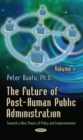 Future of Post-Human Public Administration : Volume 1 -- Towards a New Theory of Policy and Implementation - Book