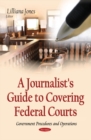 A Journalist's Guide to Covering Federal Courts - Book