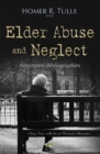 Elder Abuse & Neglect : Annotated Bibliographies - Book