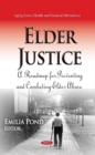 Elder Justice : A Roadmap for Preventing & Combating Elder Abuse - Book