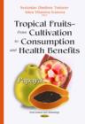 Tropical Fruits From Cultivation to Consumption & Health Benefits : Papaya - Book