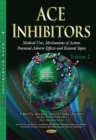 ACE Inhibitors : Medical Uses, Mechanisms of Action, Potential Adverse Effects & Related Topics -- Volume 2 - Book