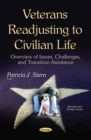 Veterans Readjusting to Civilian Life : Overview of Issues, Challenges, and Transition Assistance - eBook
