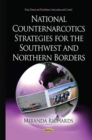 National Counternarcotics Strategies for the Southwest & Northern Borders - Book