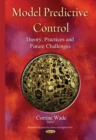 Model Predictive Control : Theory, Practices & Future Challenges - Book