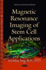 Magnetic Resonance Imaging of Stem Cell Applications - Book