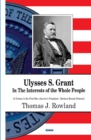 Ulysses S Grant : In the Interests of the Whole People - Book
