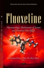 Fluoxetine : Pharmacology, Mechanisms of Action and Potential Side Effects - eBook
