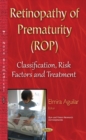 Retinopathy of Prematurity (ROP) : Classification, Risk Factors & Treatment - Book