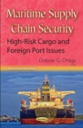 Maritime Supply Chain Security : High-Risk Cargo and Foreign Port Issues - eBook
