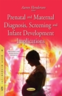 Prenatal and Maternal Diagnosis, Screening and Infant Development Implications - eBook