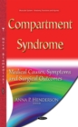 Compartment Syndrome : Medical Causes, Symptoms and Surgical Outcomes - eBook