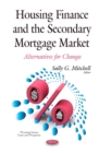 Housing Finance and the Secondary Mortgage Market : Alternatives for Change - eBook