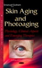 Skin Aging & Photoaging : Physiology, Clinical Aspects & Emerging Therapies - Book