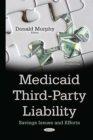 Medicaid Third-Party Liability : Savings Issues and Efforts - eBook