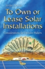 To Own or Lease Solar Installations : Considerations for Decision Makers - Book