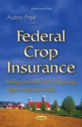 Federal Crop Insurance : Background and Costs of Insuring Higher Production Risks - eBook