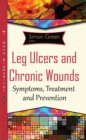 Leg Ulcers and Chronic Wounds : Symptoms, Treatment and Prevention - eBook