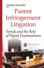 Patent Infringement Litigation : Trends and the Role of Patent Examinations - eBook