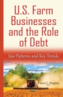 U.S. Farm Businesses and the Role of Debt : Use Patterns and Key Trends - eBook