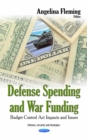 Defense Spending and War Funding : Budget Control Act Impacts and Issues - eBook