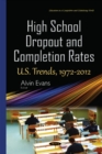High School Dropout & Completion Rates : U.S. Trends, 1972-2012 - Book