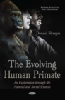 The Evolving Human Primate : An Exploration through the Natural and Social Sciences - eBook