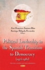 Political Leadership in the Spanish Transition to Democracy (1975-1982) - Book