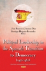 Political Leadership in the Spanish Transition to Democracy (1975-1982) - eBook