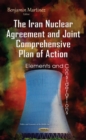 The Iran Nuclear Agreement and Joint Comprehensive Plan of Action : Elements and Considerations - eBook