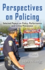 Perspectives on Policing : Selected Papers on Policy, Performance & Crime Prevention - Book